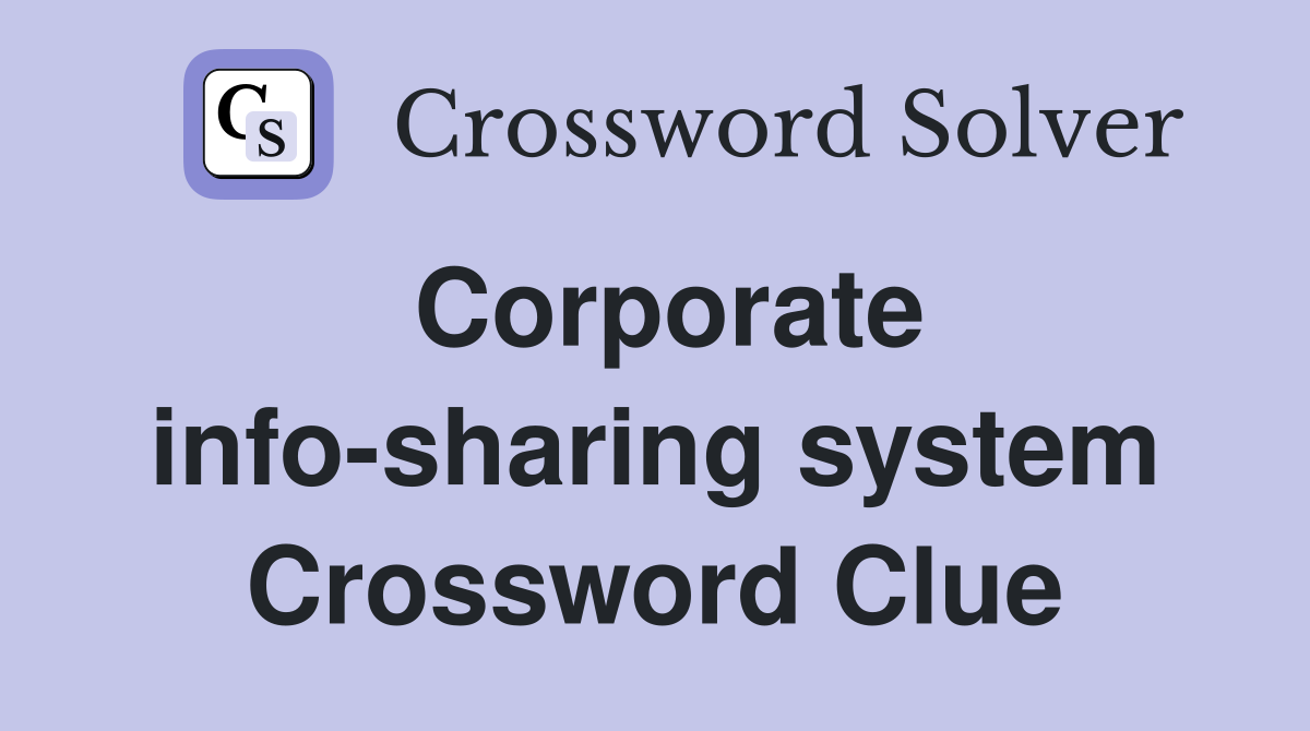 Corporate info-sharing system Crossword Clue