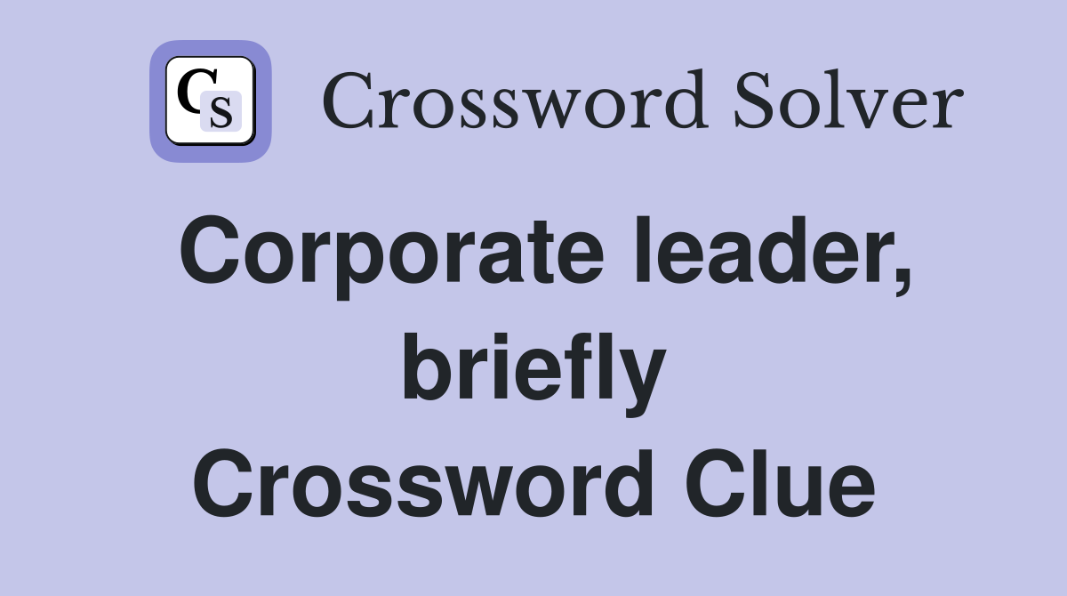 Corporate leader, briefly Crossword Clue