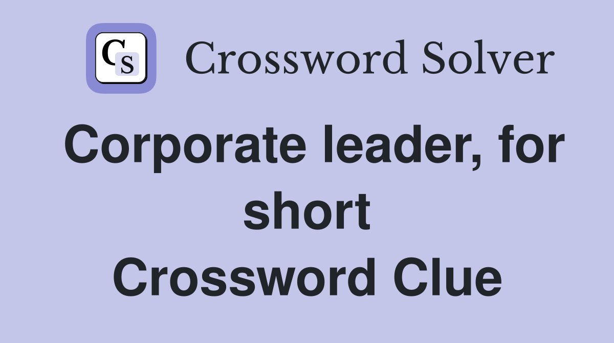 Corporate leader, for short Crossword Clue