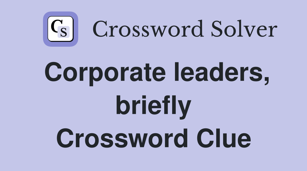 Corporate leaders, briefly Crossword Clue