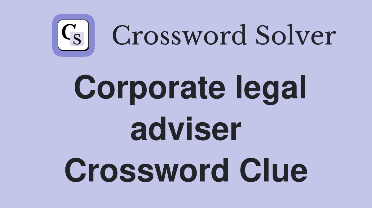 Corporate legal adviser Crossword Clue