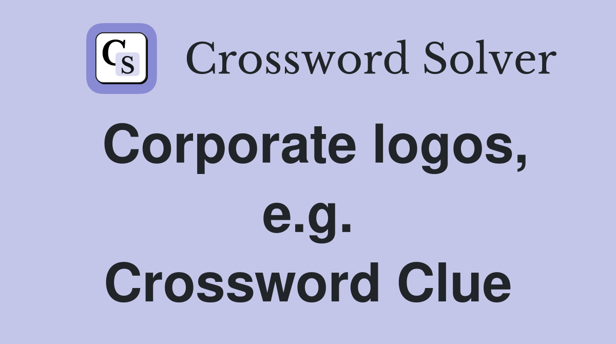 Corporate logos, e.g. Crossword Clue