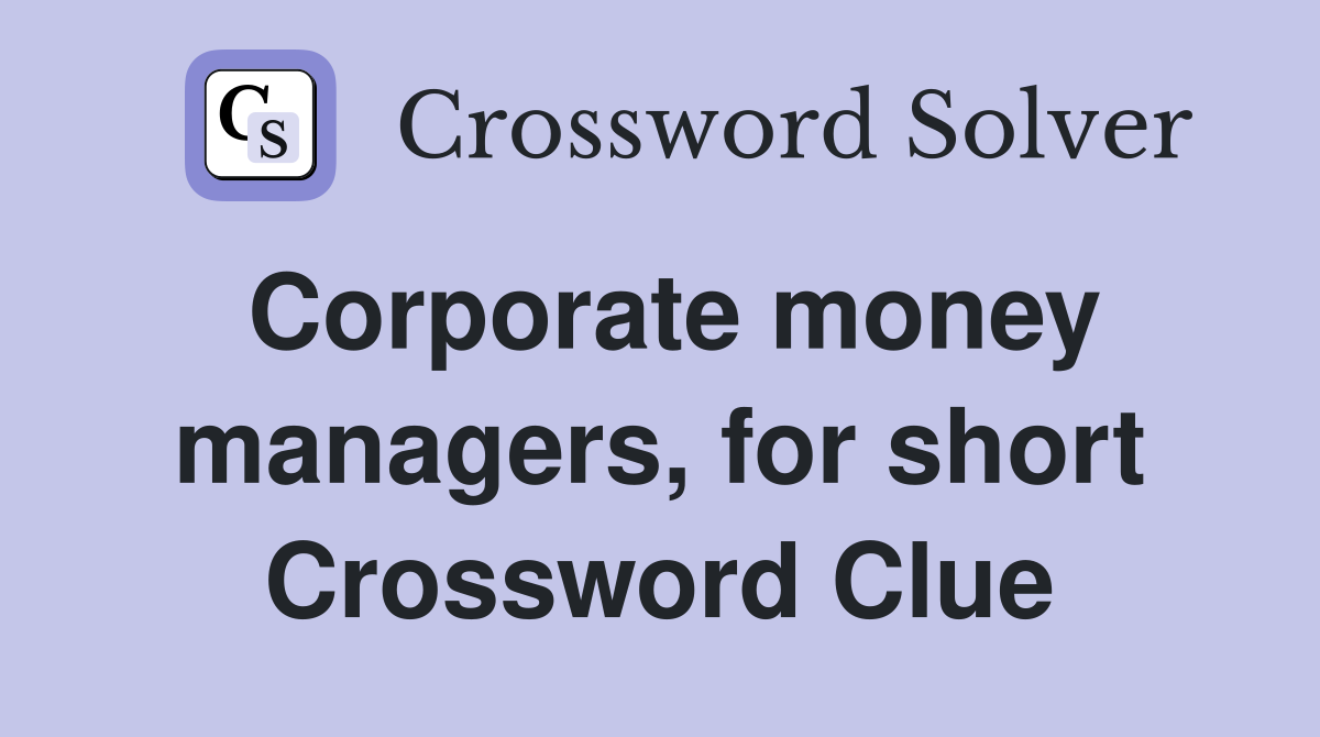 Corporate money managers, for short Crossword Clue