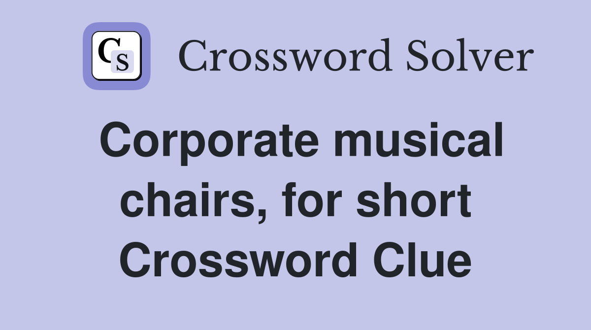 Corporate musical chairs, for short Crossword Clue