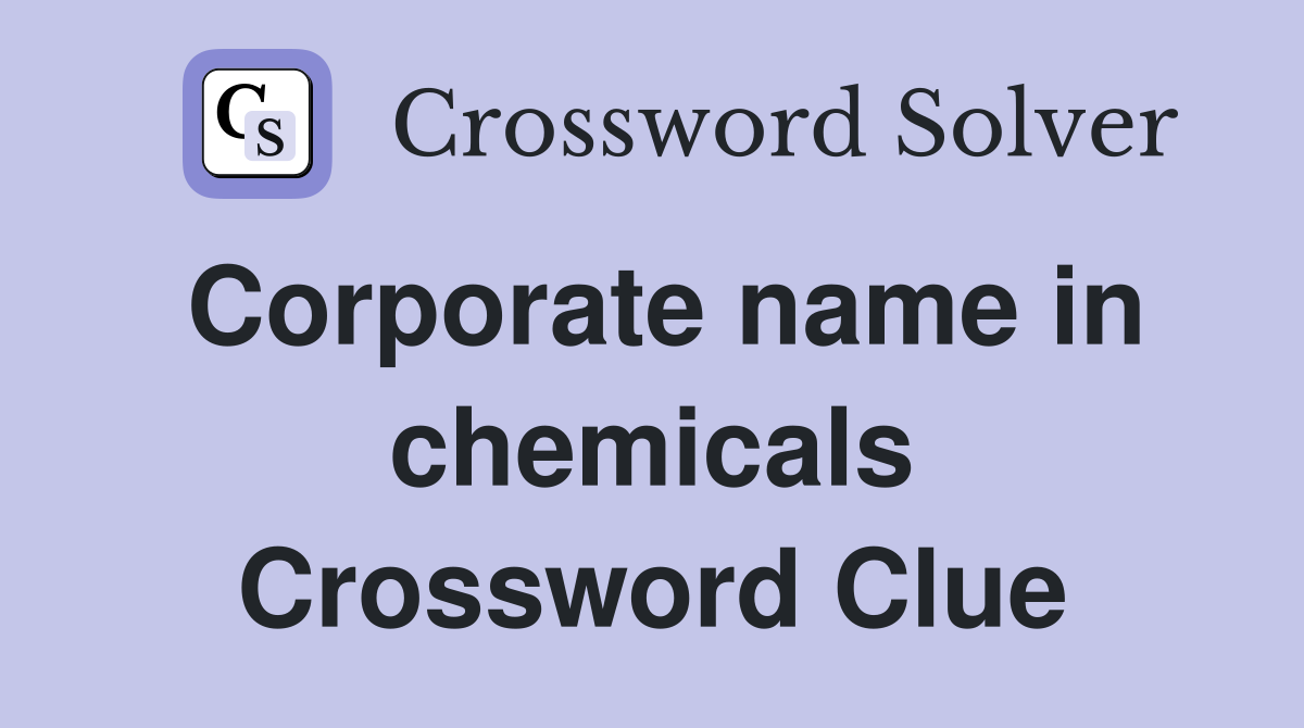 Corporate name in chemicals Crossword Clue