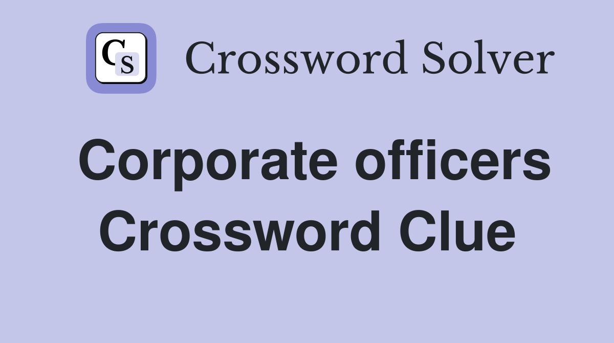 Corporate officers Crossword Clue