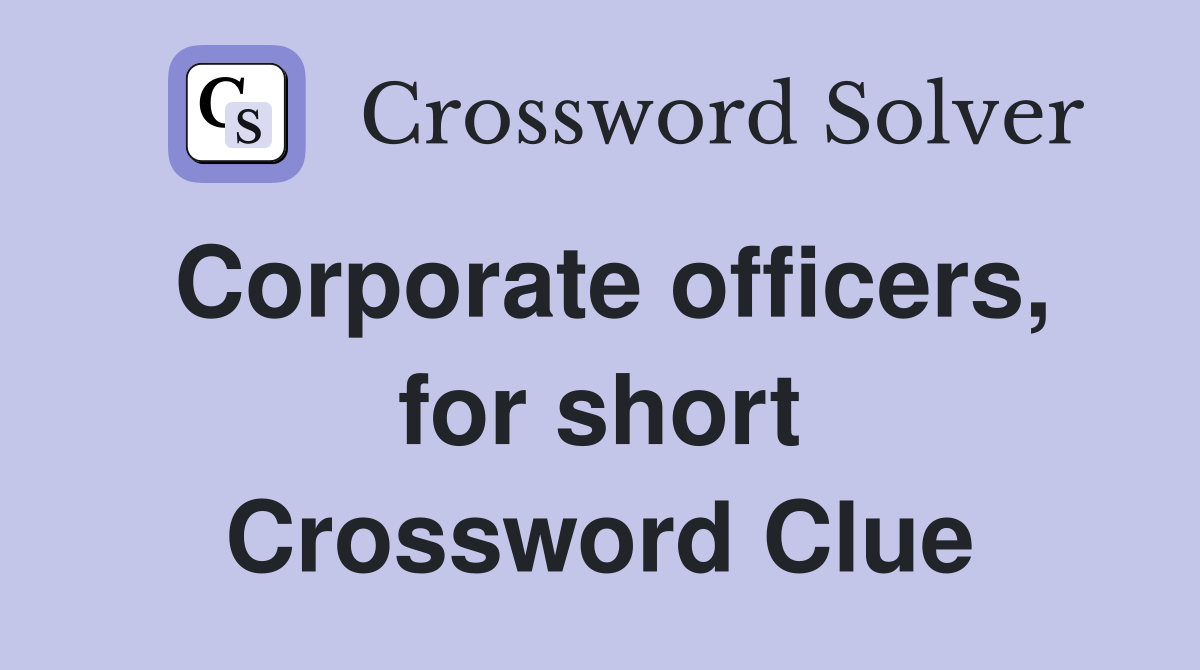 Corporate officers, for short Crossword Clue