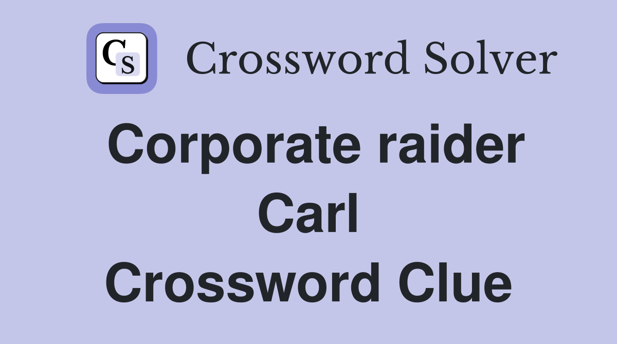 Corporate raider Carl Crossword Clue