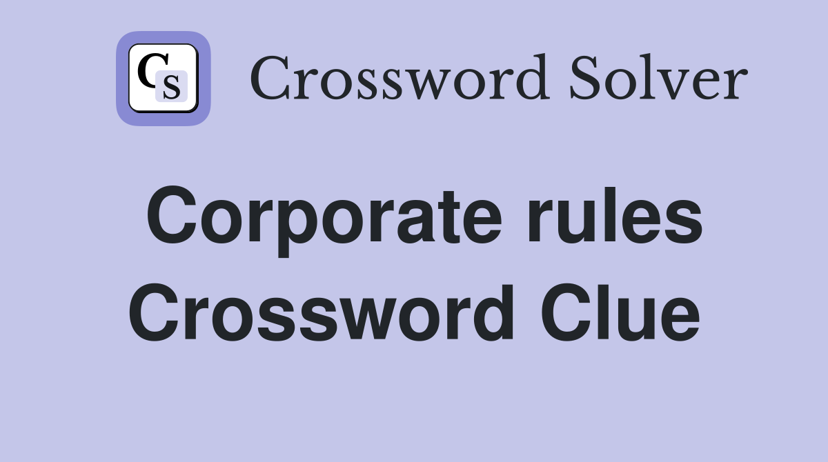 Corporate rules Crossword Clue