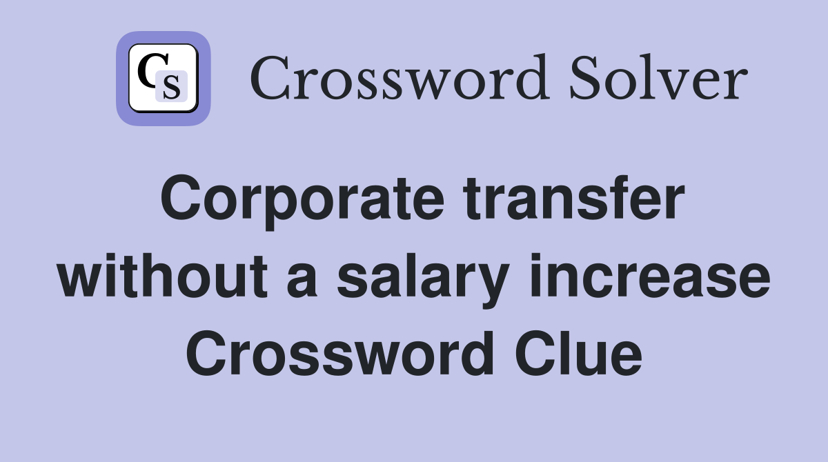 Corporate transfer without a salary increase Crossword Clue
