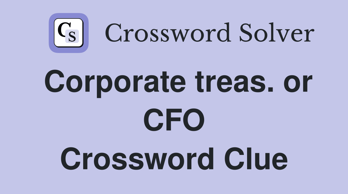 Corporate treas. or CFO Crossword Clue