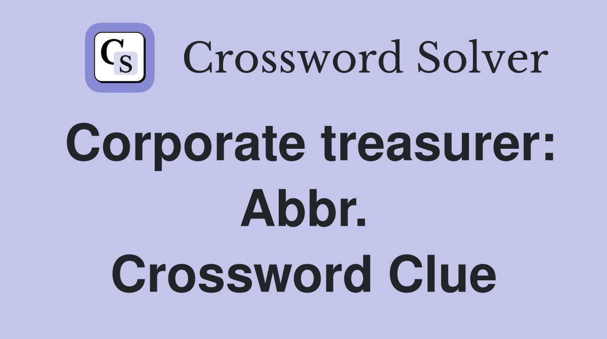 Corporate treasurer: Abbr. Crossword Clue