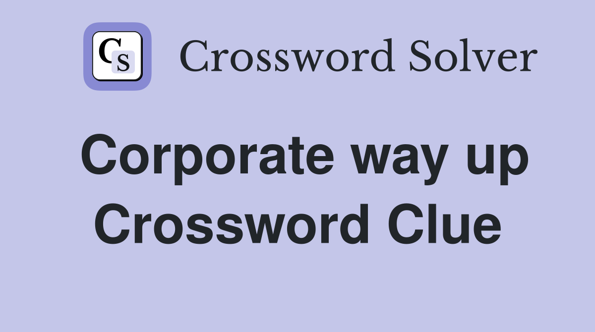 Corporate way up Crossword Clue