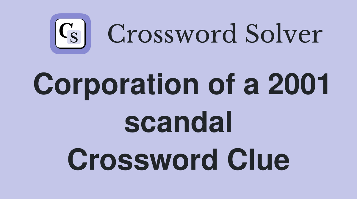 Corporation of a 2001 scandal Crossword Clue