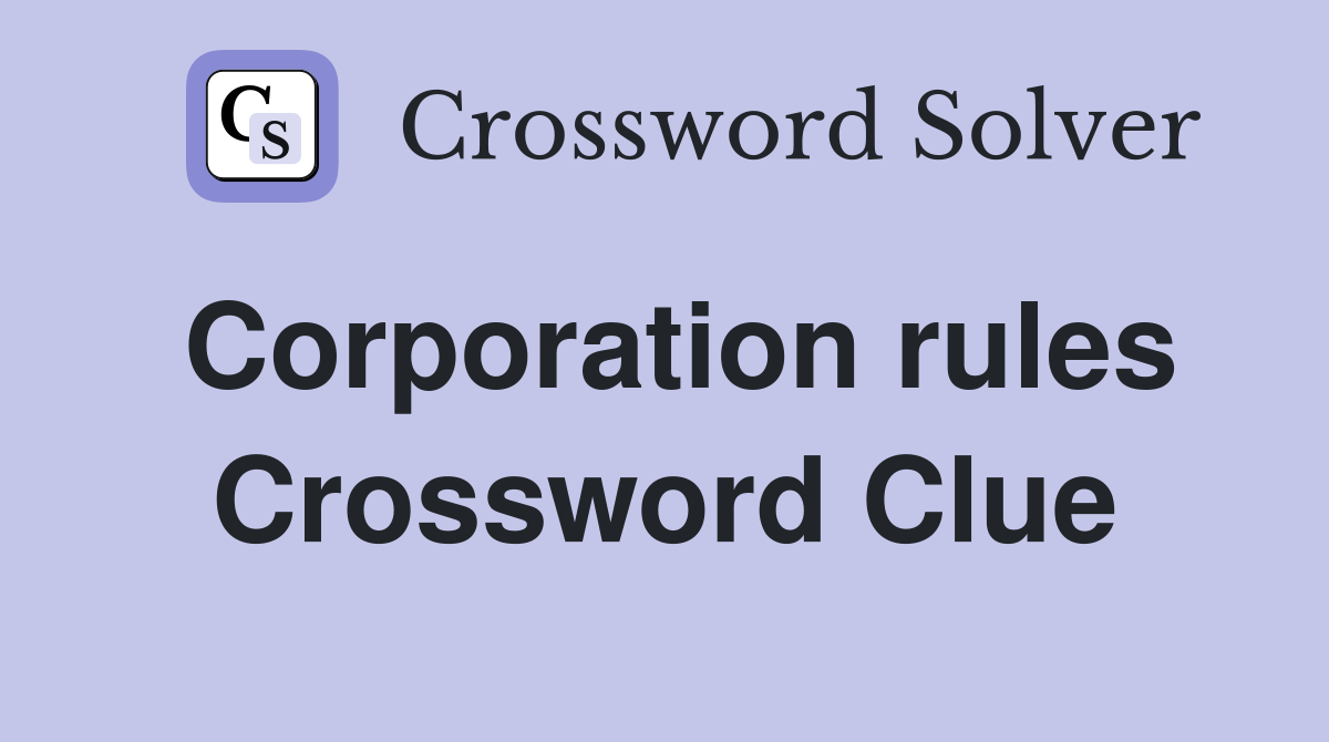 Corporation rules Crossword Clue