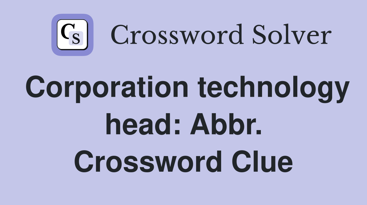 Corporation technology head: Abbr. Crossword Clue