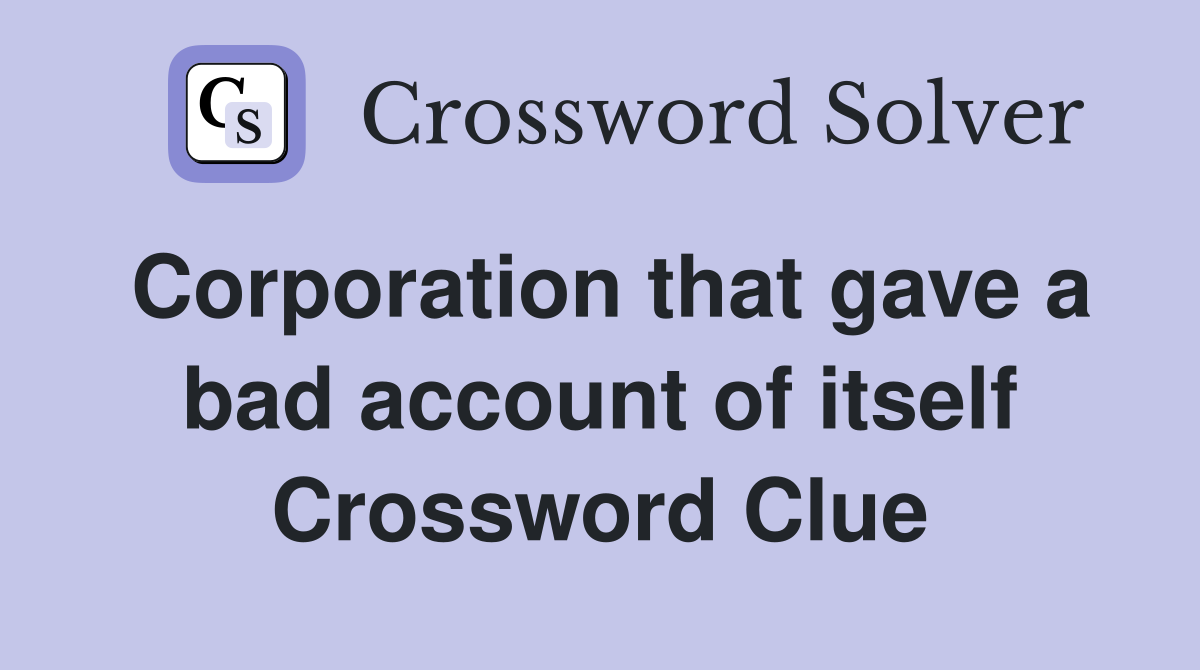 Corporation that gave a bad account of itself Crossword Clue