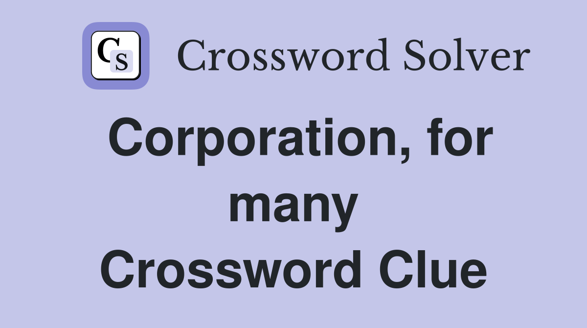 Corporation, for many Crossword Clue