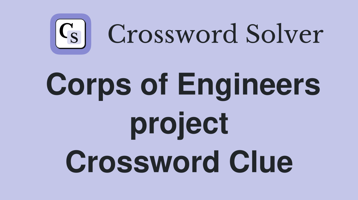 Corps of Engineers project Crossword Clue