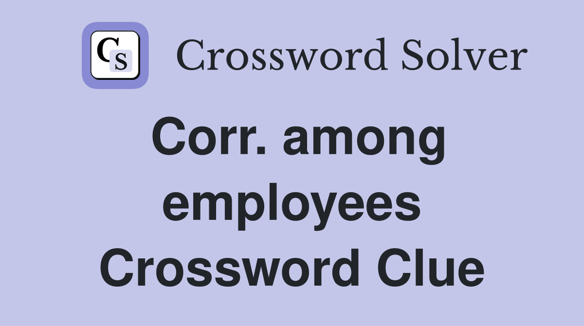 Corr. among employees Crossword Clue