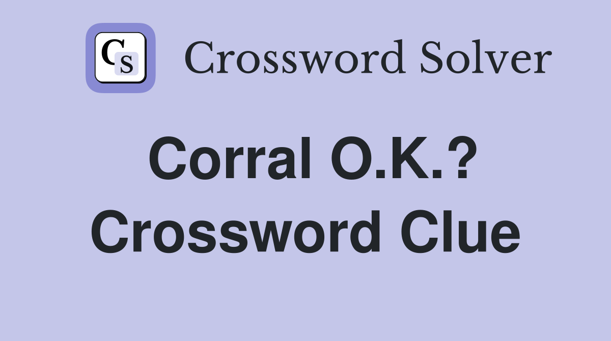 Corral O.K.? Crossword Clue