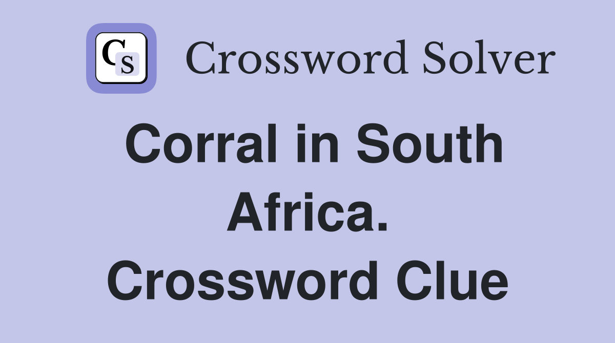 Corral in South Africa. Crossword Clue