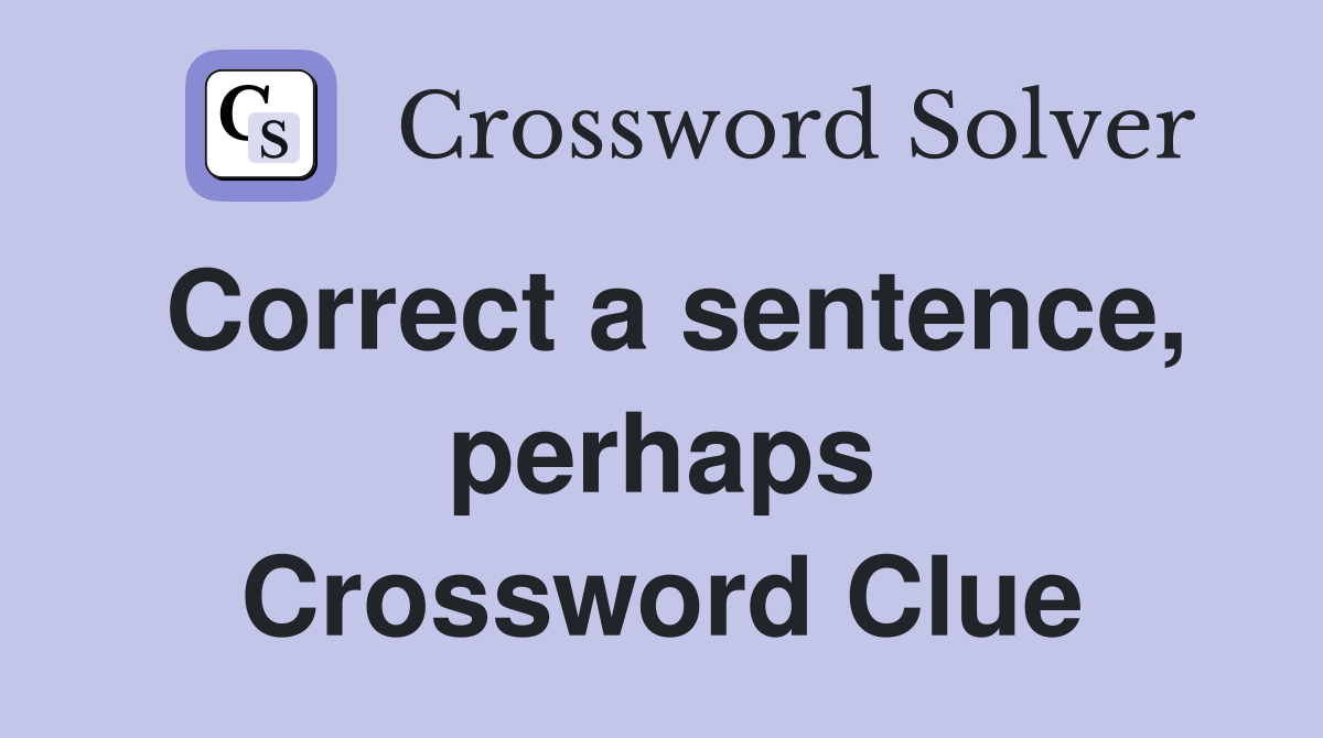 Correct a sentence, perhaps Crossword Clue