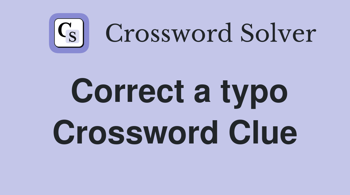 Correct a typo Crossword Clue