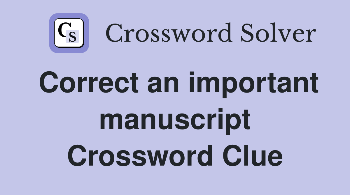 Correct an important manuscript Crossword Clue
