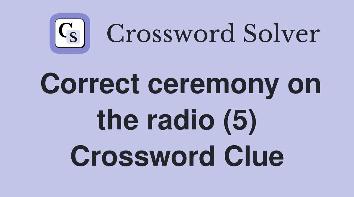 Correct ceremony on the radio (5) Crossword Clue