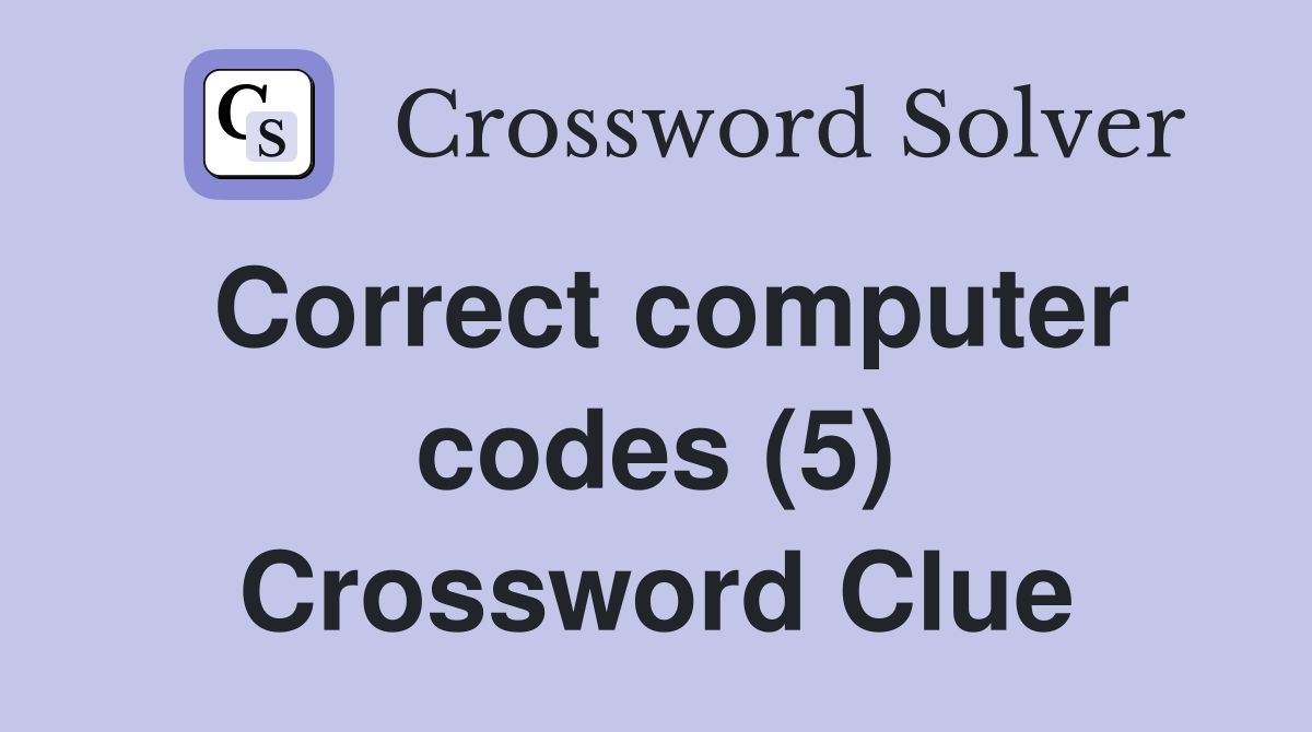 Correct computer codes (5) Crossword Clue