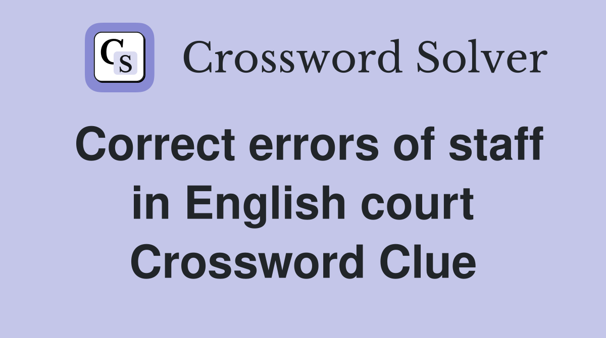Correct errors of staff in English court Crossword Clue