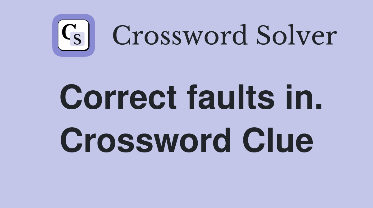 Correct faults in. Crossword Clue