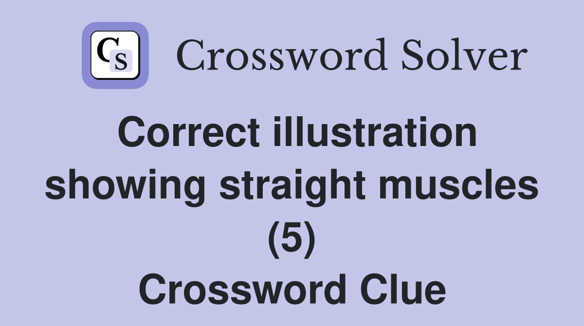 Correct illustration showing straight muscles (5) Crossword Clue