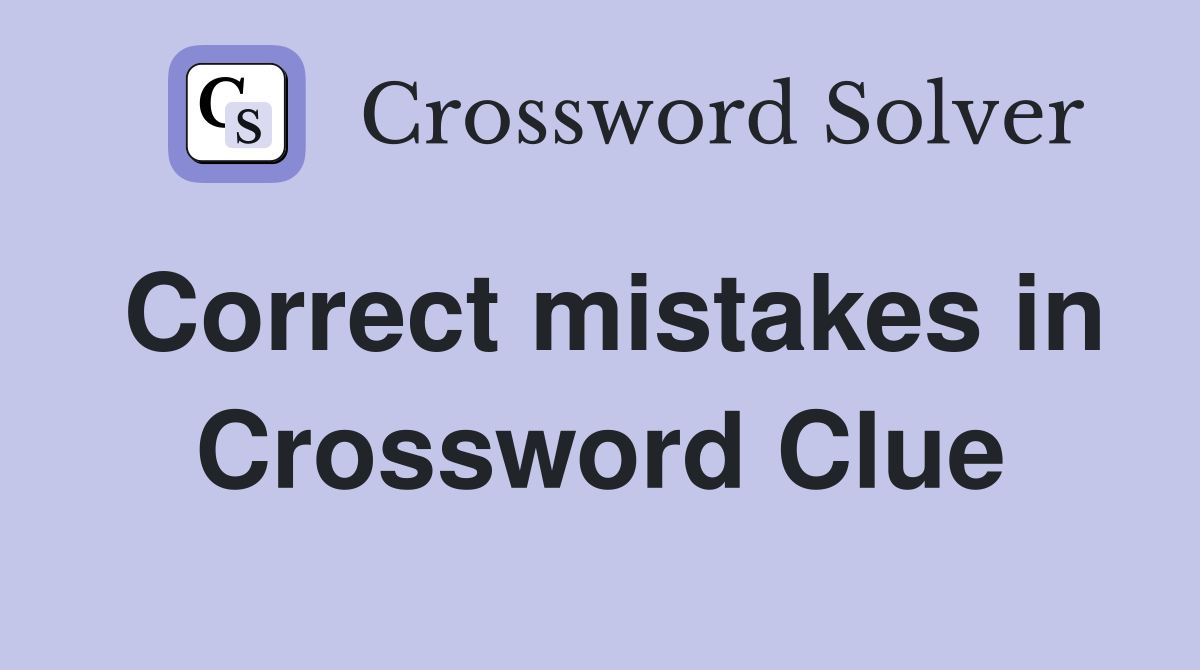 Correct mistakes in Crossword Clue