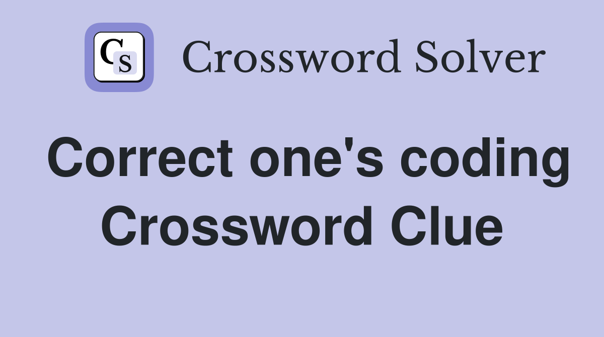 Correct one's coding Crossword Clue