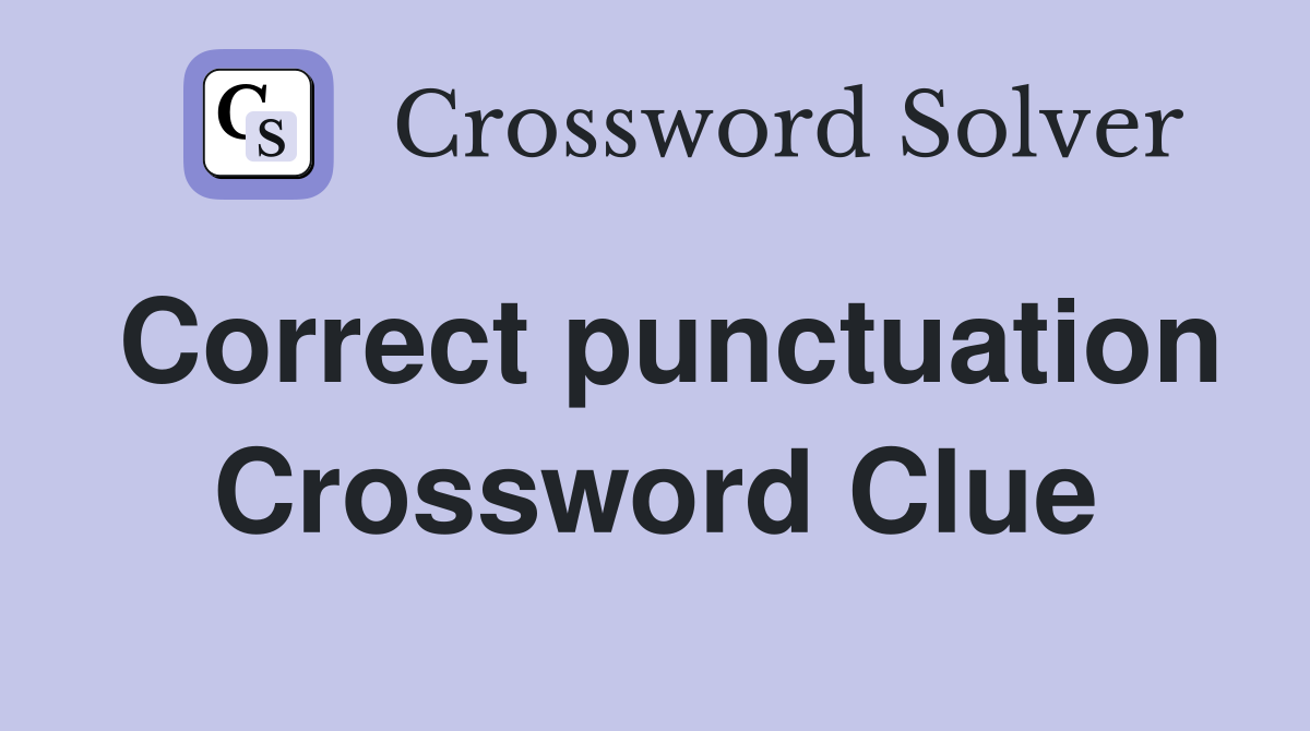 Correct punctuation Crossword Clue