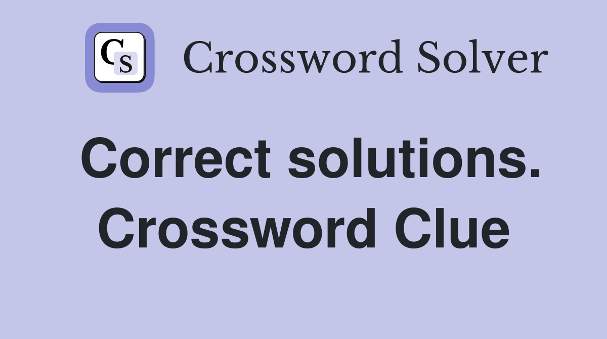 Correct solutions. Crossword Clue
