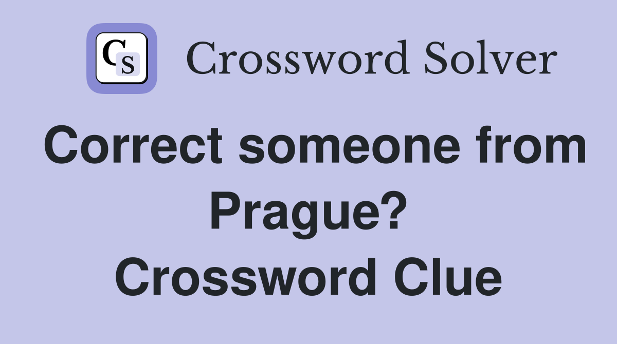 Correct someone from Prague? Crossword Clue