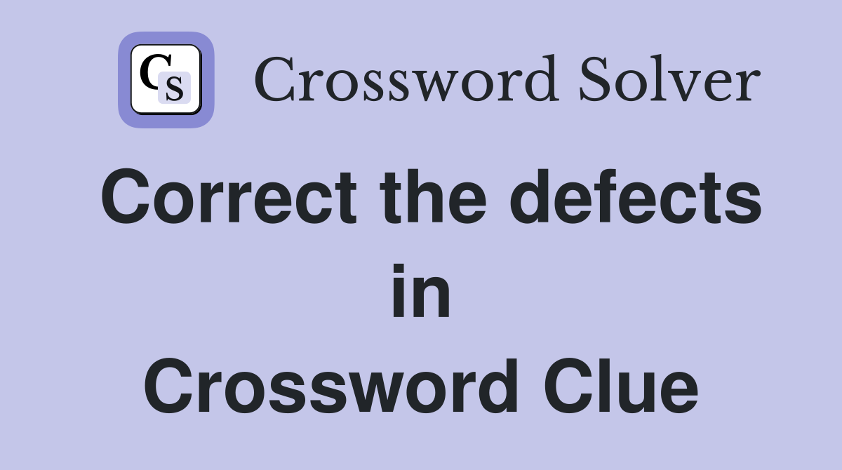 Correct the defects in Crossword Clue