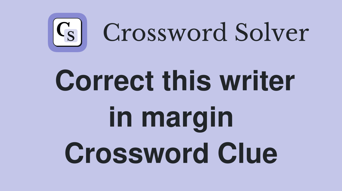 Correct this writer in margin Crossword Clue