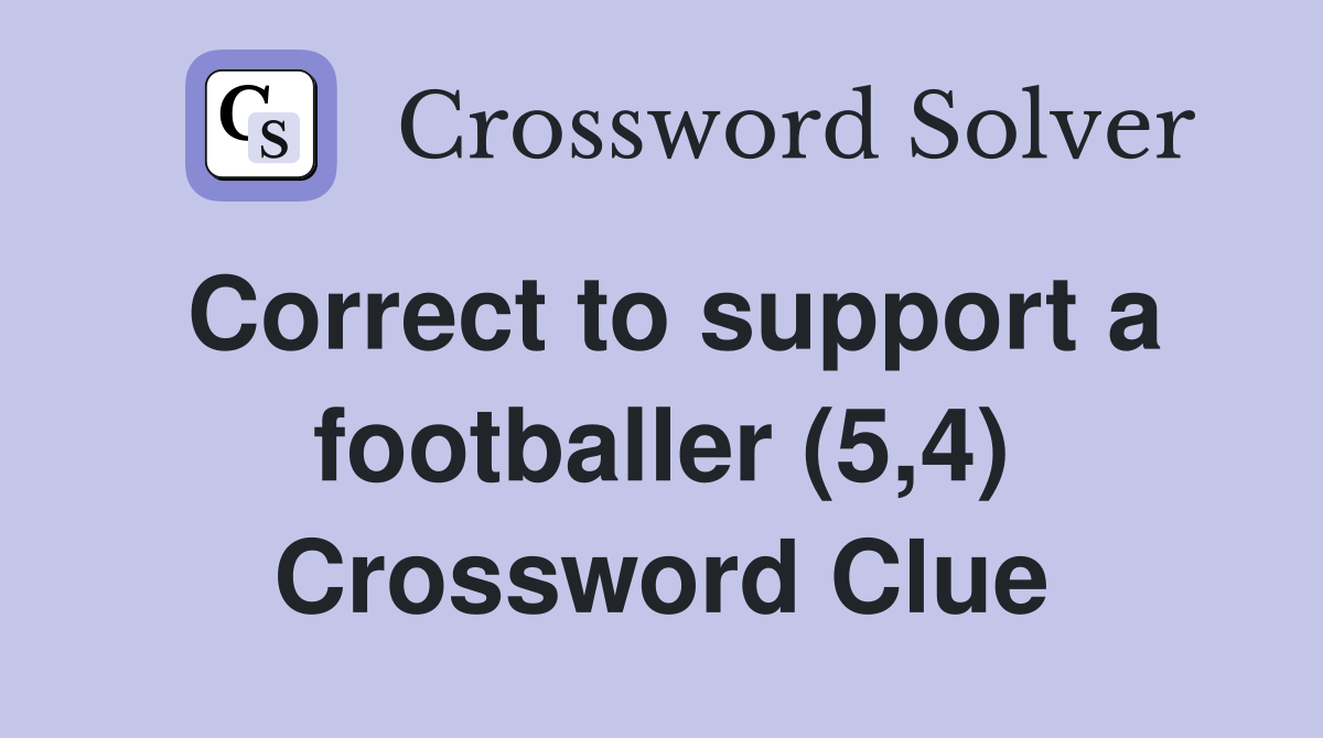 Correct to support a footballer (5,4) Crossword Clue