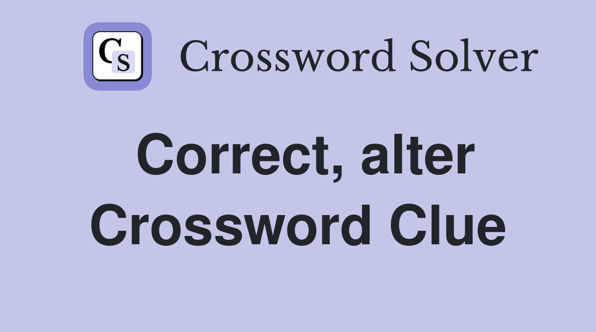 Correct, alter Crossword Clue