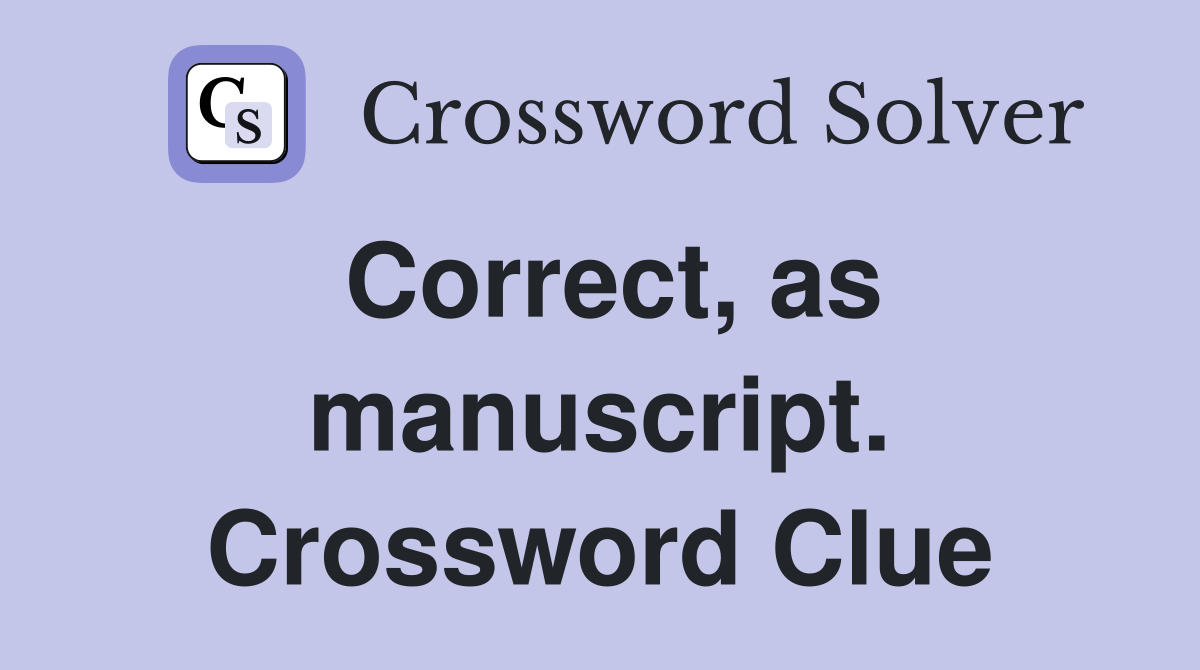 Correct, as manuscript. Crossword Clue
