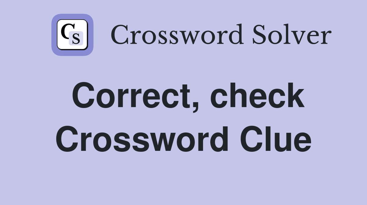 Correct, check Crossword Clue