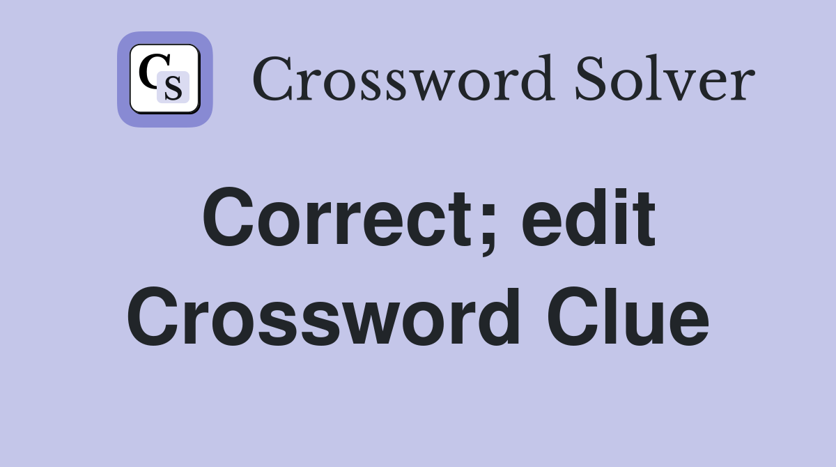 Correct; edit Crossword Clue