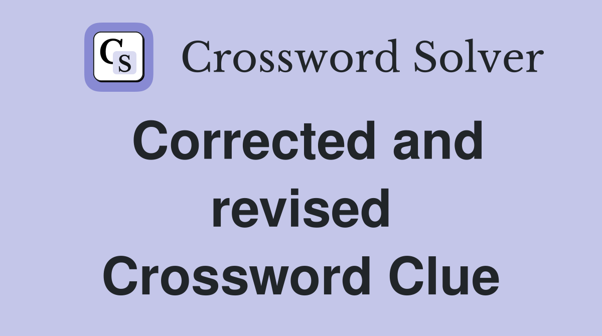 Corrected and revised Crossword Clue