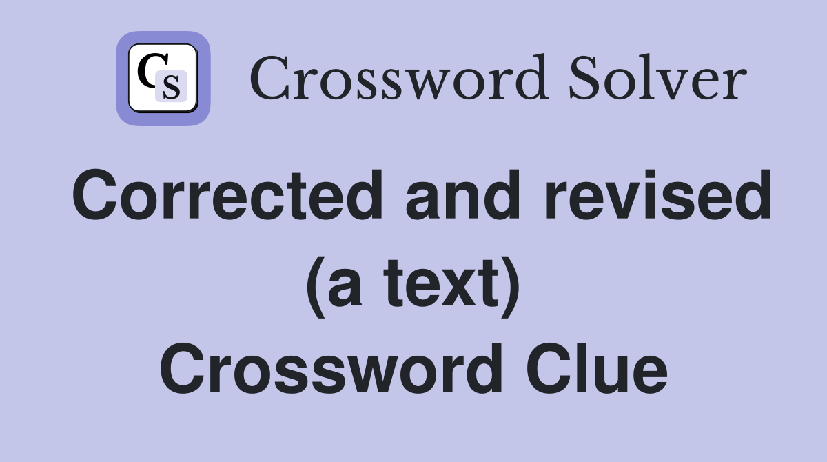 Corrected and revised (a text) Crossword Clue