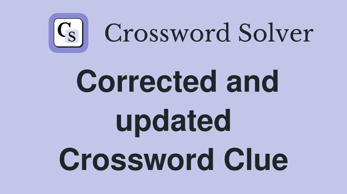 Corrected and updated Crossword Clue