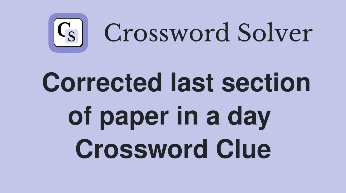 Corrected last section of paper in a day  Crossword Clue